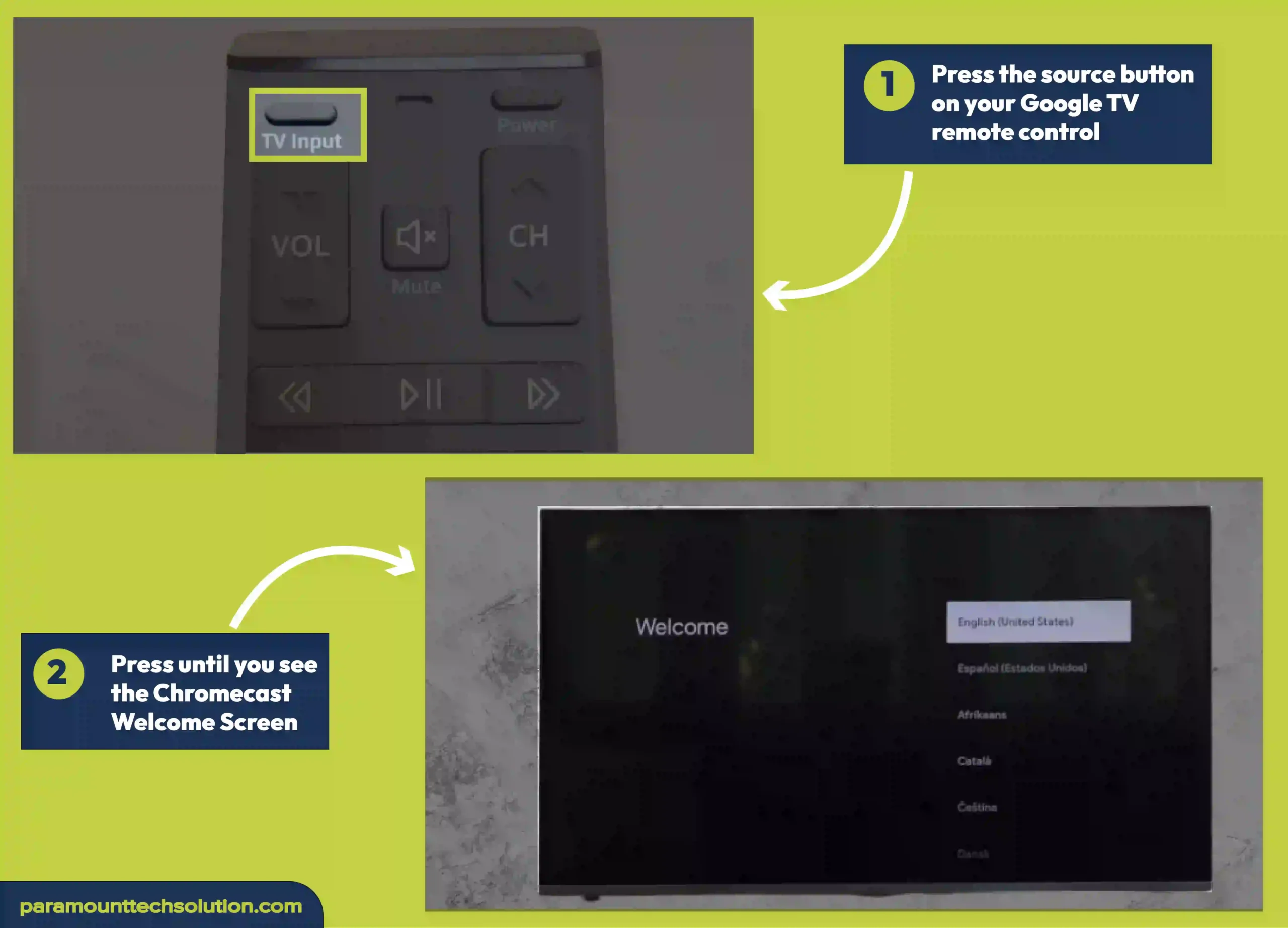 To setup the Cast Connection Press the source button on your Google TV remote control until you see the Chromecast Welcome Screen