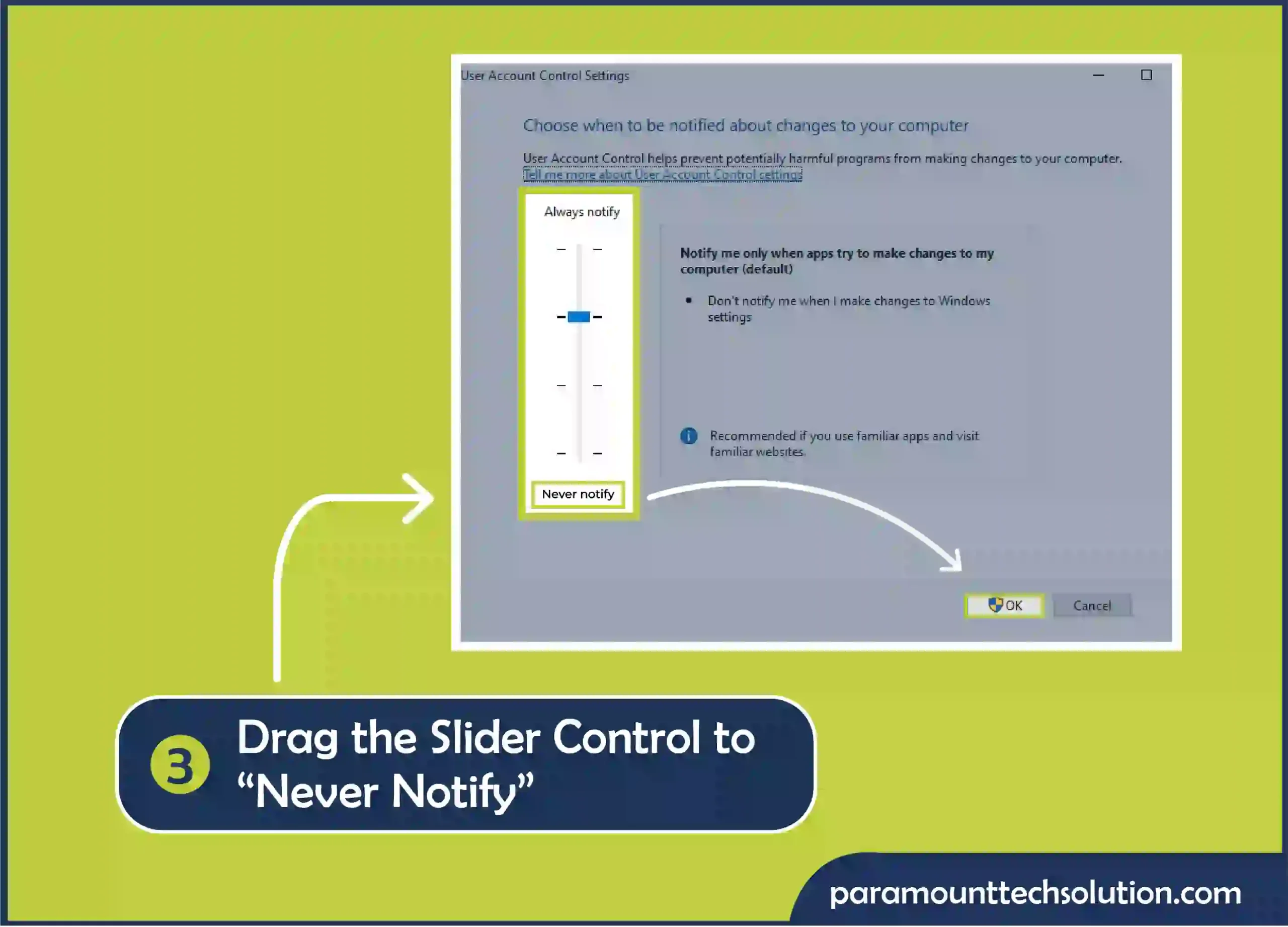 Step 3: Drag the slider control to Never Notify and click ok.